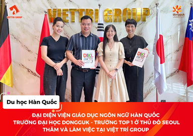 Trường Đại học Dongguk - Trường Top 1% Hàn Quốc thăm và làm việc tại Việt Trí Group